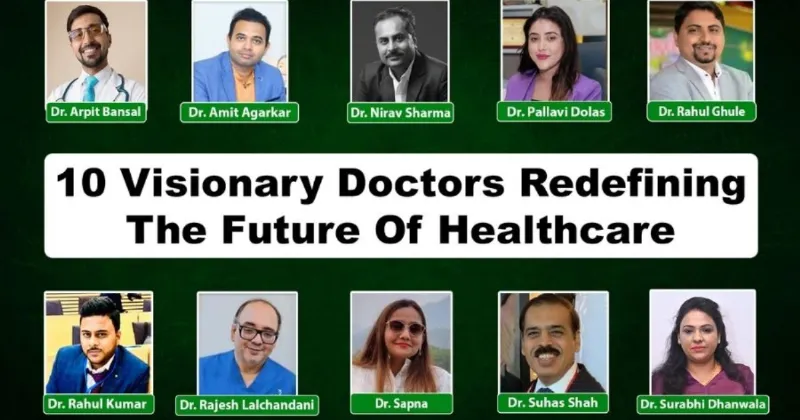 10 Visionary Doctors Redefining the Future of Healthcare