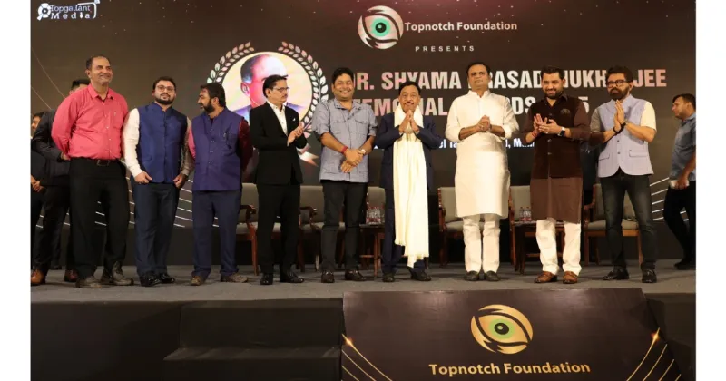 Topnotch Foundation Hosts Dr. Shyama Prasad Mukherjee Memorial Awards 2025 to Recognise Excellence Across Key Sectors